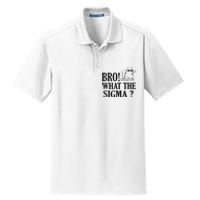 Bro What The Sigma Funny Ns Meme Saying Quote Dry Zone Grid Polo