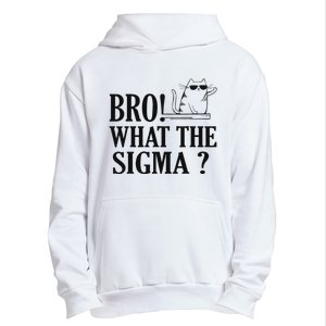 Bro What The Sigma Funny Ns Meme Saying Quote Urban Pullover Hoodie