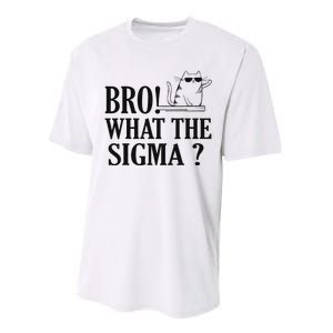 Bro What The Sigma Funny Ns Meme Saying Quote Performance Sprint T-Shirt