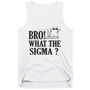 Bro What The Sigma Funny Ns Meme Saying Quote Tank Top