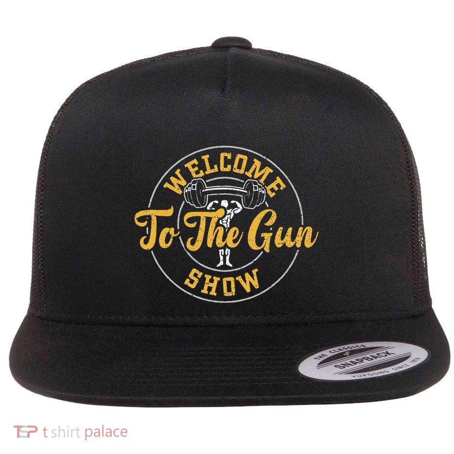Bodybuilding Welcome To The Gun Show Gym Sayings Flatbill Hat