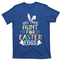 Bunny Will Trade Aunt For Easter Eggs Candy Happy To Me You Cool Gift T-Shirt