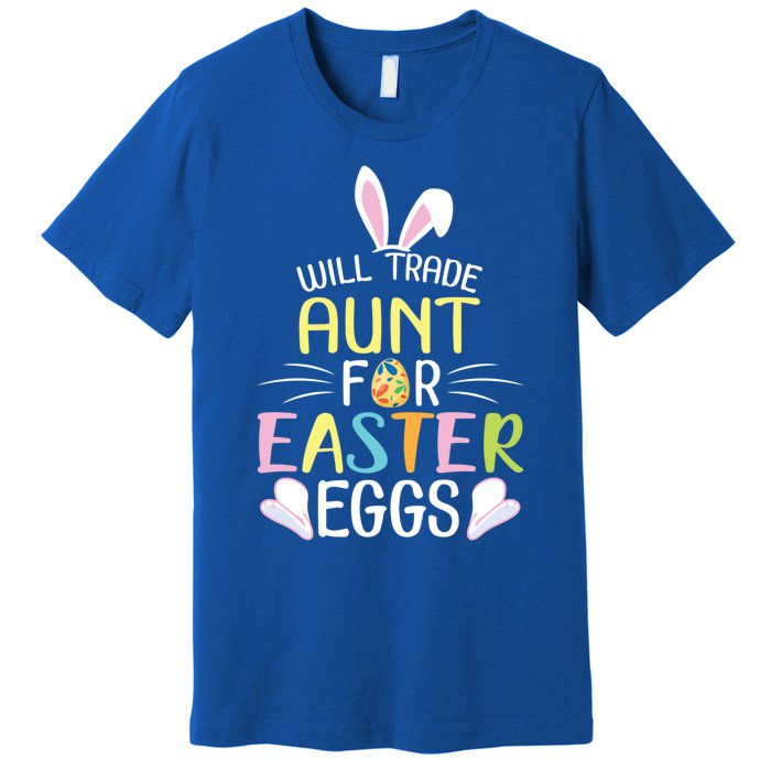 Bunny Will Trade Aunt For Easter Eggs Candy Happy To Me You Cool Gift Premium T-Shirt