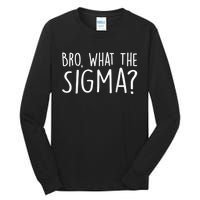 Bro What The Sigma? Funny Meme Tall Long Sleeve T-Shirt