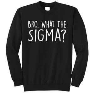 Bro What The Sigma? Funny Meme Tall Sweatshirt