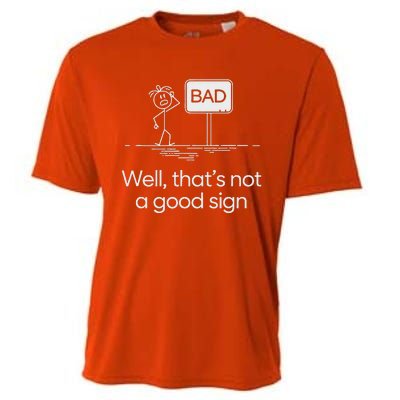 Bad Well ThatS Not A Good Sign Cooling Performance Crew T-Shirt