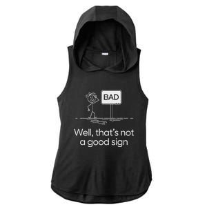 Bad Well ThatS Not A Good Sign Ladies PosiCharge Tri-Blend Wicking Draft Hoodie Tank