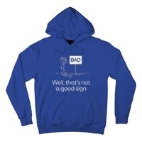 Bad Well ThatS Not A Good Sign Hoodie