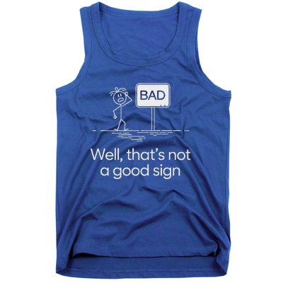 Bad Well ThatS Not A Good Sign Tank Top