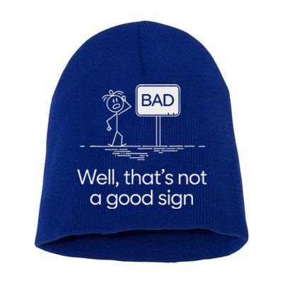 Bad Well ThatS Not A Good Sign Short Acrylic Beanie