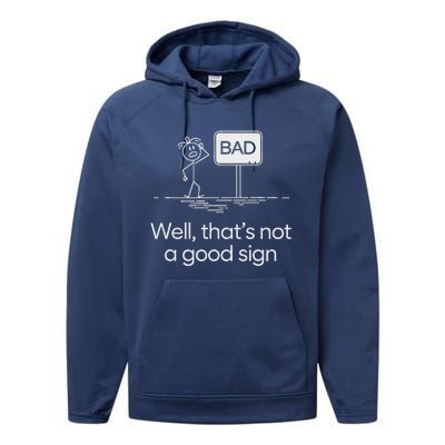 Bad Well ThatS Not A Good Sign Performance Fleece Hoodie