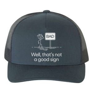 Bad Well ThatS Not A Good Sign Yupoong Adult 5-Panel Trucker Hat