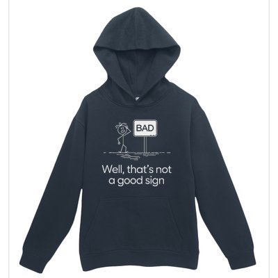 Bad Well ThatS Not A Good Sign Urban Pullover Hoodie