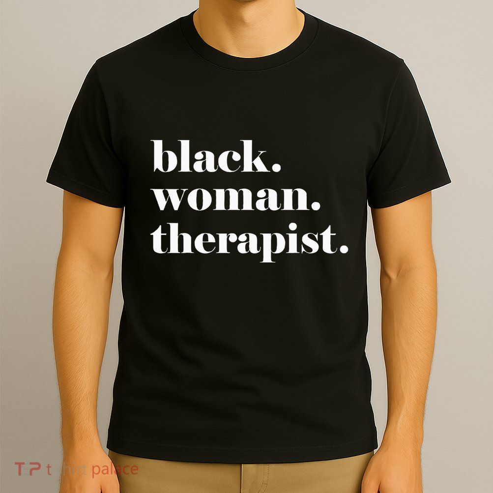 Black Woman Therapist Black Counselor Black Therapist T-Shirt