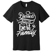 Blessed With The Best Family Reunion Relatives Families Premium T-Shirt