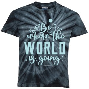 Be Where The World Is Going Kids Tie-Dye T-Shirt