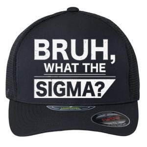 Bruh What The Sigma Meme Funny Sigma Male Flexfit Unipanel Trucker Cap