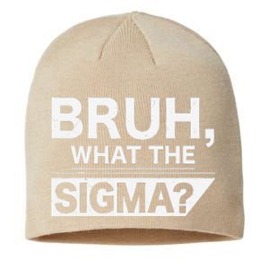 Bruh What The Sigma Meme Funny Sigma Male Sustainable Beanie