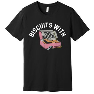 Biscuits With The Boss Premium T-Shirt