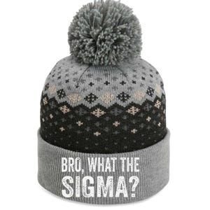 Bro What The Sigma Funny Meme Saying Sarcasm Quote The Baniff Cuffed Pom Beanie