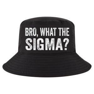 Bro What The Sigma Funny Meme Saying Sarcasm Quote Cool Comfort Performance Bucket Hat