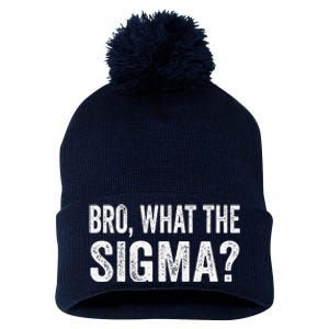 Bro What The Sigma Funny Meme Saying Sarcasm Quote Pom Pom 12in Knit Beanie