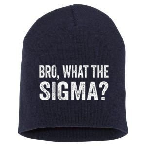 Bro What The Sigma Funny Meme Saying Sarcasm Quote Short Acrylic Beanie