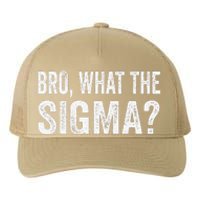 Bro What The Sigma Funny Meme Saying Sarcasm Quote Yupoong Adult 5-Panel Trucker Hat