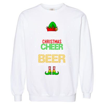 Best Way To Spread Christmas Cheer Ing Beer Funny Xmas Gift Garment-Dyed Sweatshirt