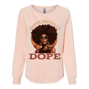 Black Wo Unapologetically Dope Juneteenth Black History Womens California Wash Sweatshirt