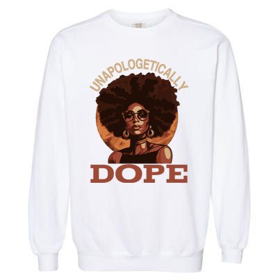 Black Wo Unapologetically Dope Juneteenth Black History Garment-Dyed Sweatshirt