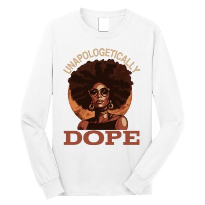 Black Wo Unapologetically Dope Juneteenth Black History Long Sleeve Shirt