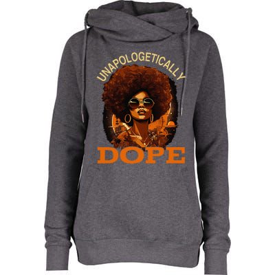 Black Women Unapologetically Dope Juneteenth Black History Womens Funnel Neck Pullover Hood