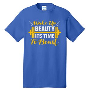 Backprint Wake Up Beauty Its Time To Beast Gift Tall T-Shirt