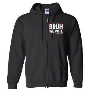 Bruh We Vote Felon 2024 Full Zip Hoodie