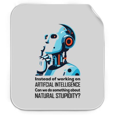 Before We Work On Ai Can We Address Natural Stupidity Funny Permanent Decal Sticker