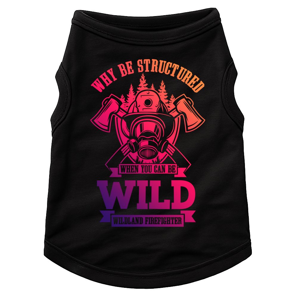 Be Wild Wildland Firefighter Axe And Mask Gift Doggie Tank
