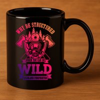 Be Wild Wildland Firefighter Axe And Mask Gift 11oz C Handle Ceramic Mug
