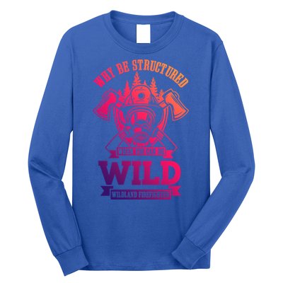 Be Wild Wildland Firefighter Axe And Mask Gift Long Sleeve Shirt