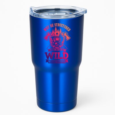 Be Wild Wildland Firefighter Axe And Mask Gift Tumbler