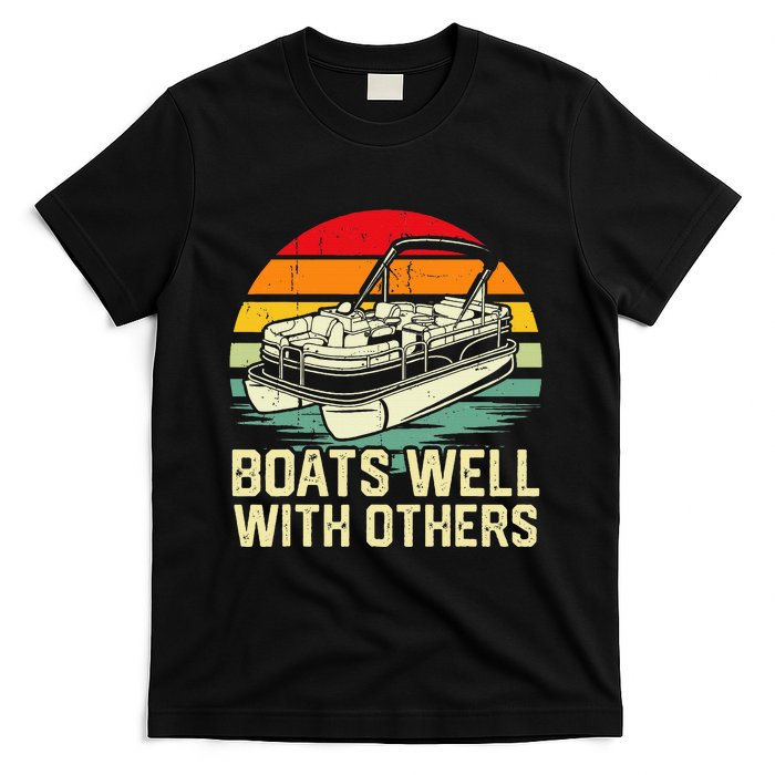 Boats Well With Others Pontoon Boat Boating Retro T-Shirt