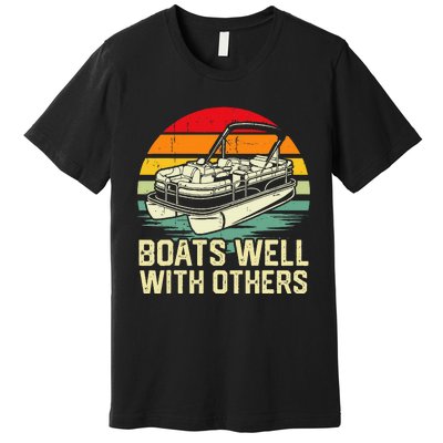 Boats Well With Others Pontoon Boat Boating Retro Premium T-Shirt