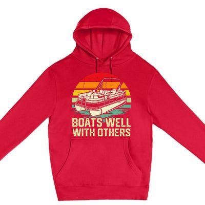 Boats Well With Others Pontoon Boat Boating Retro Premium Pullover Hoodie