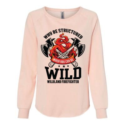 Be Wild Wildland Firefighter Axe And Mask Funny Gift Womens California Wash Sweatshirt