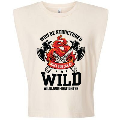 Be Wild Wildland Firefighter Axe And Mask Funny Gift Garment-Dyed Women's Muscle Tee