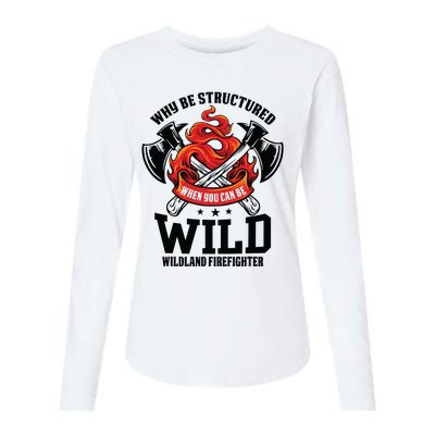 Be Wild Wildland Firefighter Axe And Mask Funny Gift Womens Cotton Relaxed Long Sleeve T-Shirt