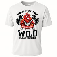 Be Wild Wildland Firefighter Axe And Mask Funny Gift Cooling Performance Crew T-Shirt