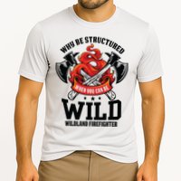 Be Wild Wildland Firefighter Axe And Mask Funny Gift Cooling Performance Crew T-Shirt