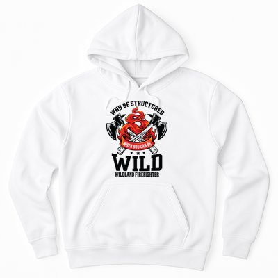 Be Wild Wildland Firefighter Axe And Mask Funny Gift Hoodie