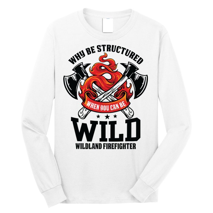 Be Wild Wildland Firefighter Axe And Mask Funny Gift Long Sleeve Shirt